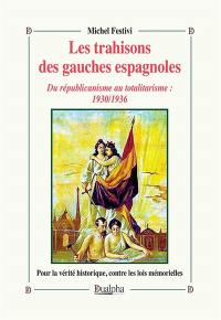 Les trahisons des gauches espagnoles : du républicanisme au totalitarisme : 1930-1936