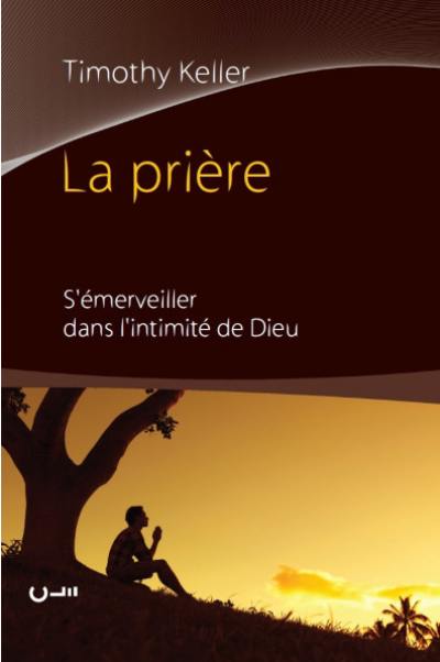 La prière : s'émerveiller dans l'intimité de Dieu