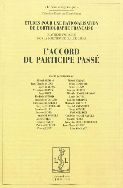 Etudes pour une rationalisation de l'orthographe française. Vol. 4. L'accord du participe passé