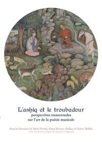 L'ashiq et le troubadour : perspectives transversales sur l'art de la poésie musicale