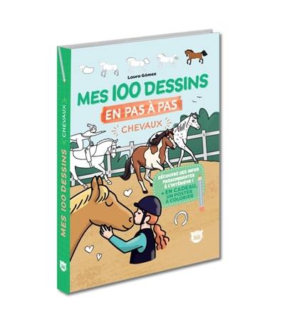 Mes 100 dessins en pas à pas : chevaux