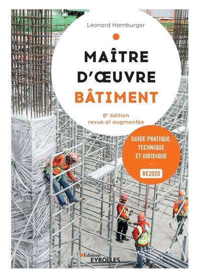 Maître d'oeuvre bâtiment : guide pratique, technique et juridique, RE2020