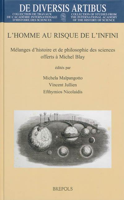 L'homme au risque de l'infini : mélanges d'histoire et de philosophie des sciences offerts à Michel Blay