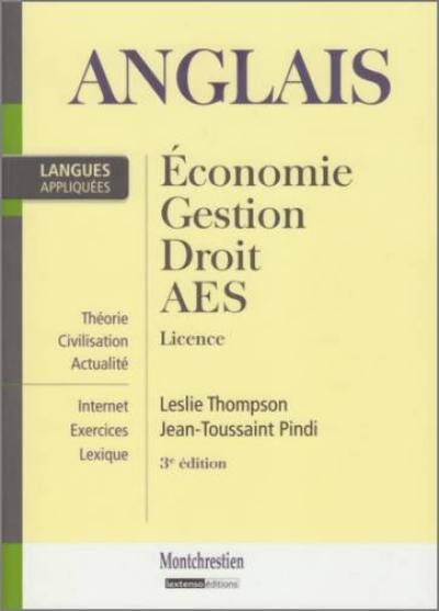 Anglais appliqué : économie, gestion, droit, AES, licence : théorie, civilisation, actualité, Internet, exercices, lexique