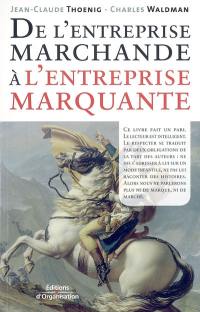 De l'entreprise marchande à l'entreprise marquante