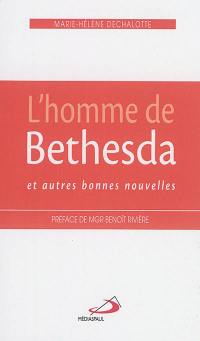 L'homme de Bethesda : et autres bonnes nouvelles