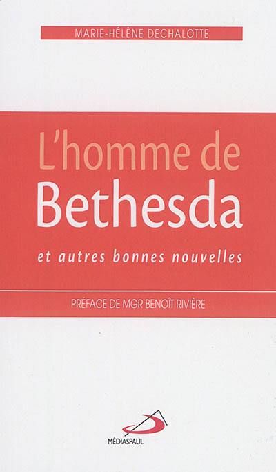 L'homme de Bethesda : et autres bonnes nouvelles