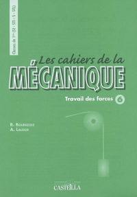 Les cahiers de la mécanique classes de 1re S, SI, STL, STI : travail des forces