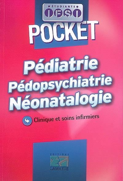 Pédiatrie, pédopsychiatrie, néonatalogie : clinique et soins infirmiers