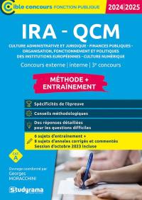 IRA-QCM, culture administrative et juridique, finances publiques, organisation, fonctionnement et politiques des institutions européennes, culture numérique : concours externe, interne, 3e concours, méthode + entraînement, cat. A : 2024-2025