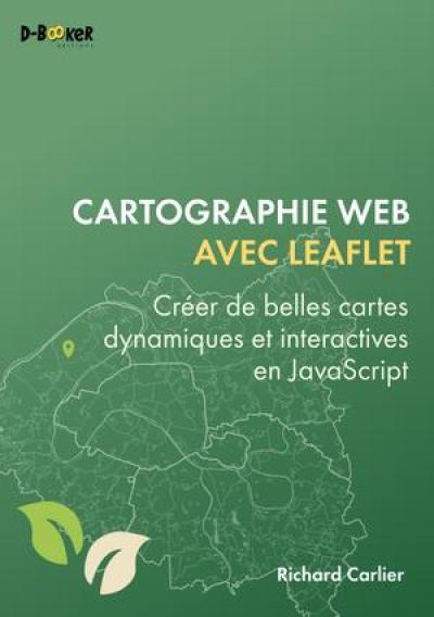 Cartographie web avec Leaflet : créer de belles cartes dynamiques et interactives en JavaScript