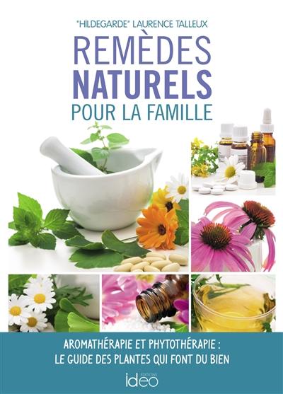 Mes remèdes naturels : trousse de secours végétale pour toute la famille