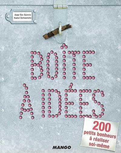 Boîte à idées : 200 petits bonheurs à réaliser soi-même