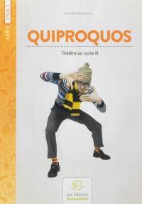 Quiproquos : théâtre au cycle III