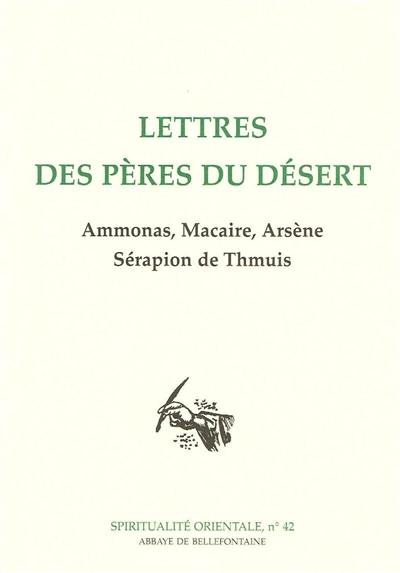 Lettres des Pères du désert : Ammonas, Macaire, Arsène, Sérapion de Thmuis