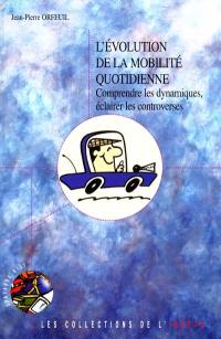 L'évolution de la mobilité quotidienne : comprendre les dynamiques, éclairer les controverses