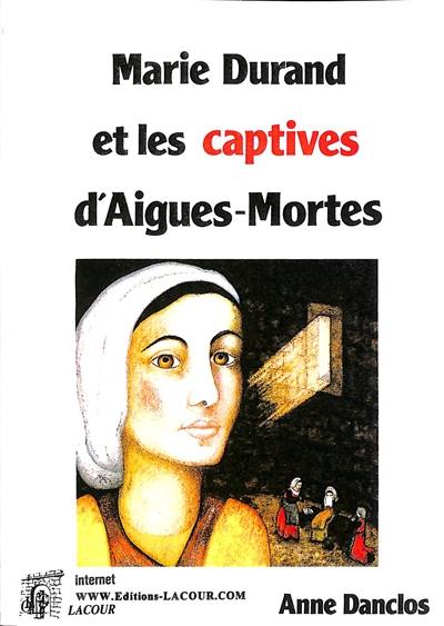 Marie Durand et les captives d'Aigues-Mortes