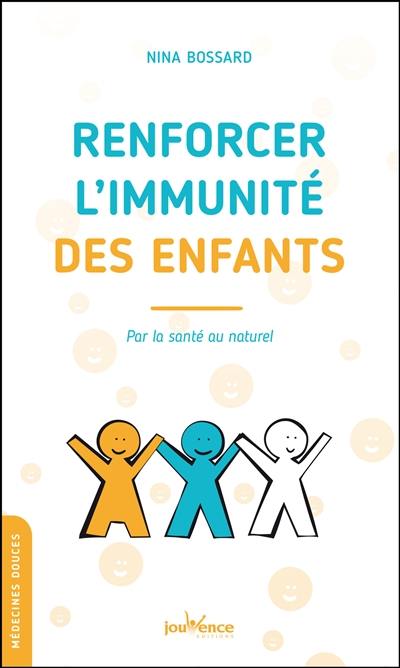 Renforcer l'immunité des enfants : par la santé au naturel