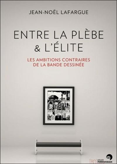 Entre la plèbe & l'élite : les ambitions contraires de la bande dessinée