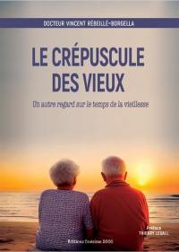 Le crépuscule des vieux : un autre regard sur le temps de la vieillesse