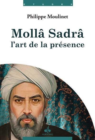 Mollâ Sadrâ : l'art de la présence