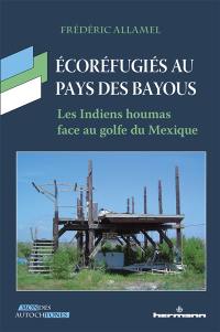 Ecoréfugiés au pays des bayous : les Indiens houmas face au golfe du Mexique