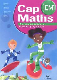 Cap maths, CM1 cycle 3 : manuel de l'élève : nouveaux programmes