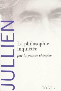 La philosophie inquiétée par la pensée chinoise