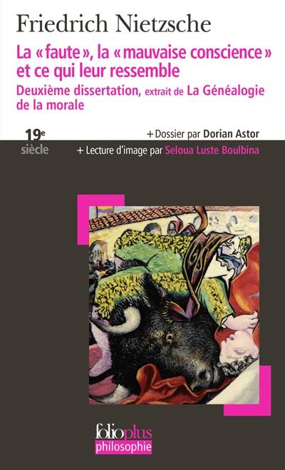 La faute, la mauvaise conscience et ce qui leur ressemble : deuxième dissertation, extrait de La généalogie de la morale