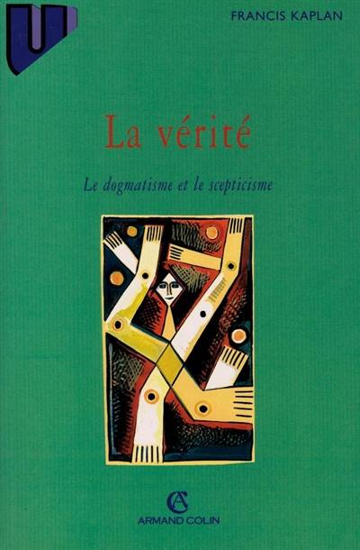 La vérité : le dogmatisme et le scepticisme