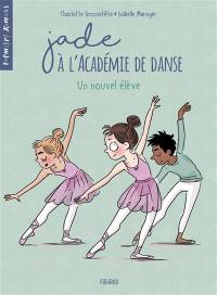 Jade à l'académie de danse. Vol. 2. Un nouvel élève