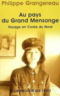 Au pays du grand mensonge : voyage en Corée du Nord