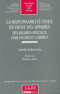 La responsabilité civile en droit des affaires : des régimes spéciaux vers un droit commun