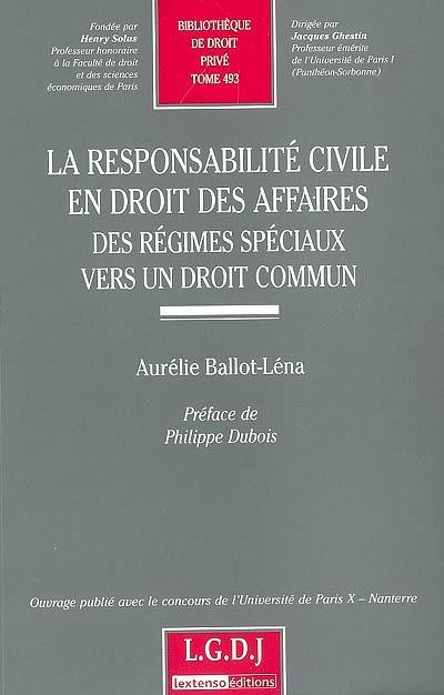 La responsabilité civile en droit des affaires : des régimes spéciaux vers un droit commun