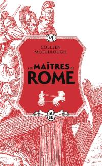 Les maîtres de Rome. Vol. 6. Le glaive et la soie