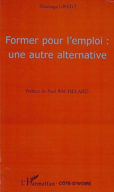 Former pour l'emploi : une autre alternative