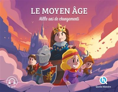 Le Moyen Age : mille ans de changements