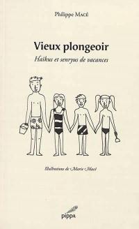 Vieux plongeoir : haïkus et senryus de vacances