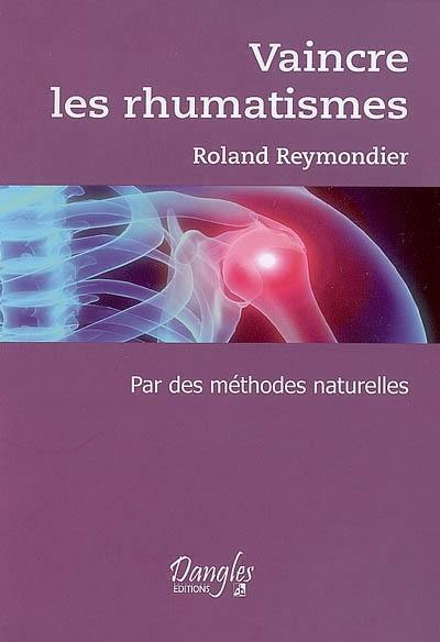 Vaincre les rhumatismes par des méthodes naturelles