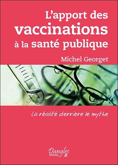 L'apport des vaccinations à la santé publique : la réalité derrière le mythe