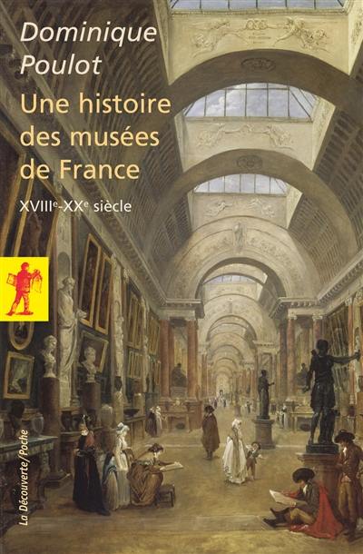 Une histoire des musées de France, XVIIIe-XXe siècle