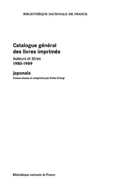 Catalogue général des livres imprimés : auteurs et titres, 1980-1989. Vol. 7-2. Japonais