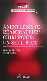 Anesthésistes, réanimateurs, chirurgiens : un seul bloc