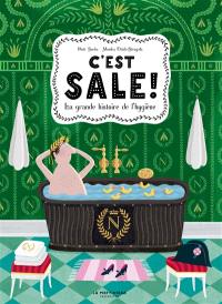 C'est sale ! : la grande histoire de l'hygiène