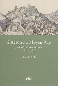 Sisteron au Moyen Age : un atelier de la démocratie : XIIIe-XIVe siècles