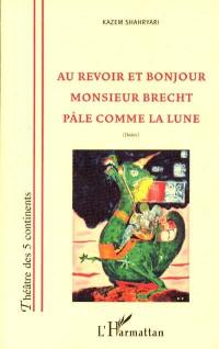 Au revoir et bonjour, Monsieur Brecht, Pâle comme la lune