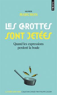 Les carottes sont jetées : quand les expressions perdent la boule