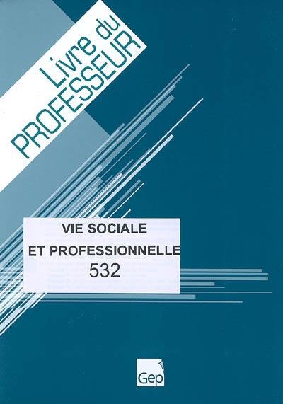 Vie sociale et professionnelle : livre du professeur