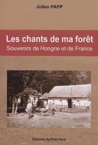 Les chants de ma forêt : souvenirs de Hongrie et de France