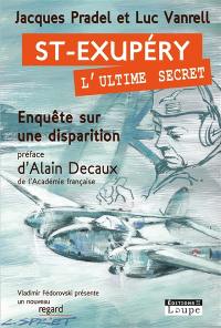 Saint-Exupéry, l'ultime secret : enquête sur une disparition